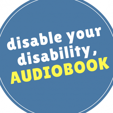 Audiobook of Disable Your Disability is Now Available