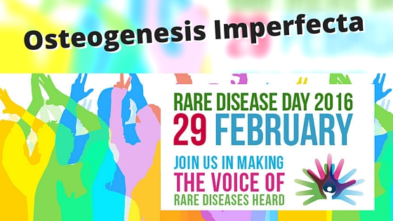 Rare Disease Day 2016 – Osteogenesis Imperfecta