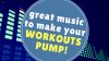 Great Music to Make Your Workouts PUMP!