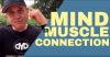 Building a Mind Muscle Connection